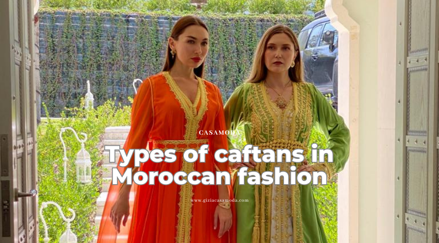 Types of Caftans in Moroccan Fashion