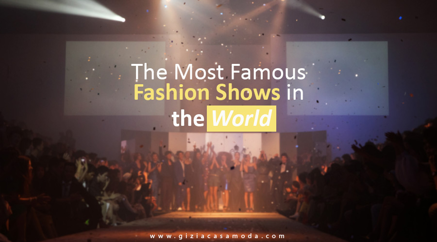 The Most Famous Fashion Shows in The World